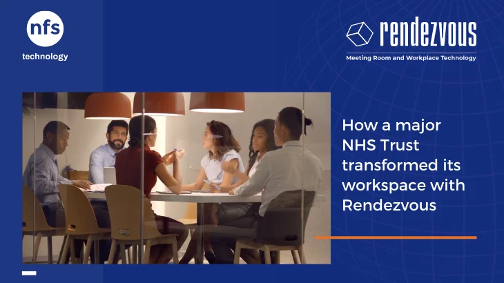 How NHS Trust Transformed Workspaces - Myrendezvous